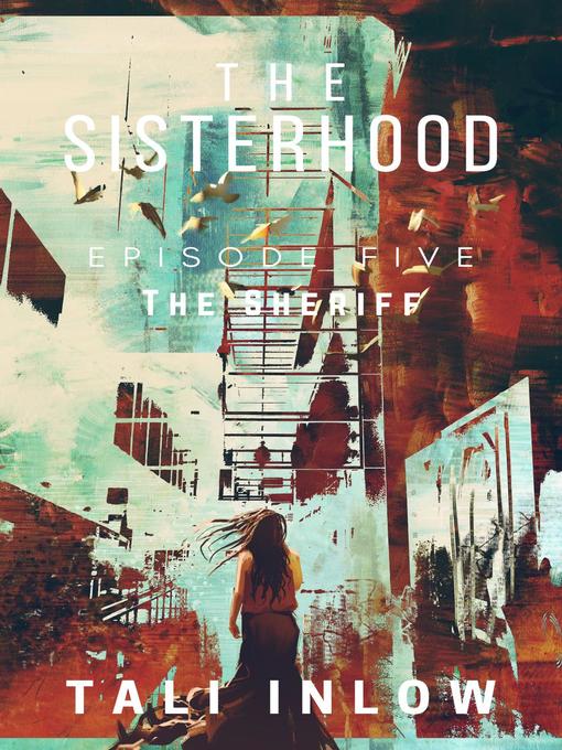 Title details for Episode Five: The Sisterhood, #5 by Tali Inlow - Available